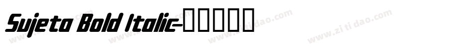 Sujeta Bold Italic字体转换
